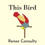 This Bird, Renee Conoulty