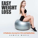 Easy Weight Loss: A Meditation Journey for a Trim and Healthy Body, Kameta Media