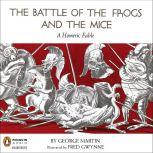 The Battle of the Frogs and the Mice A Homeric Fable