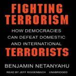 Fighting Terrorism How Democracies Can Defeat Domestic and International Terrorism, Benjamin Netanyahu