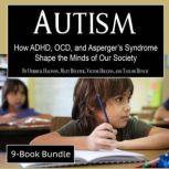 Autism How ADHD, OCD, and Aspergers Syndrome Shape the Minds of Our Society, Sid Van Roy