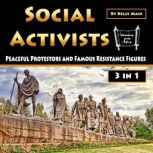 Social Activists Peaceful Protestors and Famous Resistance Figures