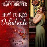 How to Kiss a Debutante Miracle Express, Dawn Brower