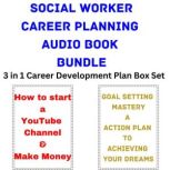 Social Worker Career Planning Audio Book Bundle 3 in 1 Career Development Plan Box Set
