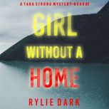 Girl Without A Home (A Tara Strong FBI Suspense ThrillerBook 2), Rylie Dark
