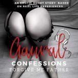 Forgive me Father: An Erotic True Confession, Aaural Confessions