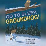 Go to Sleep, Groundhog!, Judy Cox