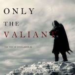 Only the Valiant, Morgan Rice