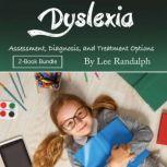 Dyslexia Assessment, Diagnosis, and Treatment Options
