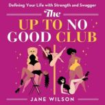 The Up To No Good Club Defining Your Life With Strength & Swagger