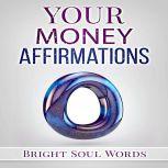 Your Money Affirmations, Bright Soul Words