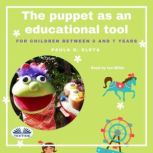 The Puppet As An Educational Value Tool Early Childhood Education and Care (ECEC) Services for Children between 0 and 7 Years