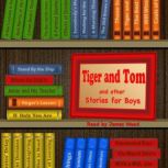 Tiger and Tom And Other Stories for Boys, various