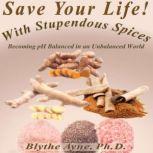 Save Your Life with Stupendous Spices Becoming pH Balanced in an Unbalanced World