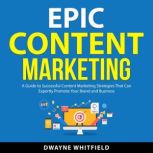 Epic Content Marketing, Dwayne Whitfield