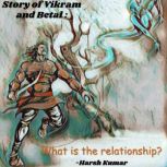 Story of Vikram and Betal: What is the relationship?, Ajay Kumar