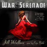 War Serenade Divided by War. United by Music. Endangered by Passion., Jill Wallace