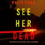 See Her Dead 
, Rylie Dark