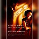 Lust, Caution The Story, the Screenplay, and the Making of the Film, Eileen Chang