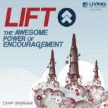 LIFT! The Awesome Power of Encouragement, Chip Ingram