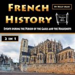 French History Events during the Period of the Gauls and the Huguenots, Kelly Mass