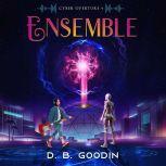 Ensemble A Thunderous Cyberpunk Experience to Regain our Musical Soul, D. B. Goodin