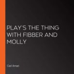 Play's The Thing with Fibber and Molly, Carl Amari