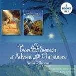 'Twas the Season of Advent and Christmas Audio Collection 2 Books in 1