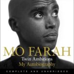 Twin Ambitions - My Autobiography The story of Team GB's double Olympic champion, Mo Farah