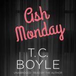 Ash Monday, T. C. Boyle
