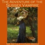 The Adventure of the Sussex Vampire, Arthur Conan Doyle