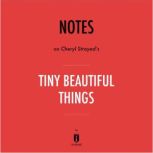 Notes on Cheryl Strayed's Tiny Beautiful Things by Instaread, Instaread