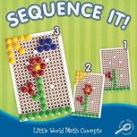 Sequence It! Little World Math Concepts, Joanne Mattern