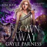 Blown Away: Rogues Shifter Series Book 4, Gayle Parness