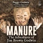 Manure The Adventures of Jim Brown Godwin, Peggy Godwin