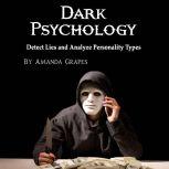 Dark Psychology Detect Lies and Analyze Personality Types