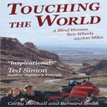 Touching the World A Blind Woman, Two Wheels, 25,000 Miles, Cathy Birchall