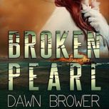 Broken Pearl, Dawn Brower