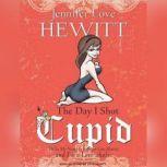 The Day I Shot Cupid Hello, My Name Is Jennifer Love Hewitt and I'm a Love-aholic, Jennifer Love Hewitt