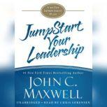 JumpStart Your Leadership A 90-Day Improvement Plan, John C. Maxwell