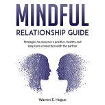Mindful Relationship Guide, Warren E. Hogue