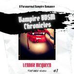 Vampire BDSM Chronicles: A Paranormal Vampire Romance (Tortured Souls #1), Lennox McQueen