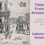 Tales From Ariosto retold for children by a lady