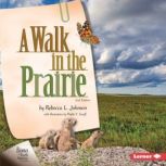 A Walk in the Prairie, 2nd Edition, Rebecca L. Johnson
