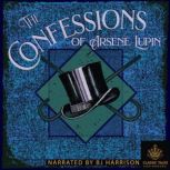The Confessions of Arsene Lupin Arsene Lupin series #6, Maurice Leblanc