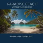 Paradise Beach Calming sleep story, garanteed to hypnotise you off to the land of nod, Alexander Baker