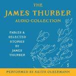 The James Thurber Audio Collection Fables and Selected Stories by James Thurber, James Thurber