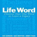 Life Word Discover Your One Word to Leave a Legacy, Jon Gordon