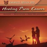 Healing from Cancer Imagery, Relaxation, Deep Meditation, Dr. Emmett Miller