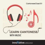 Learn Cantonese With Music, Innovative Language Learning LLC